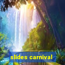 slides carnival